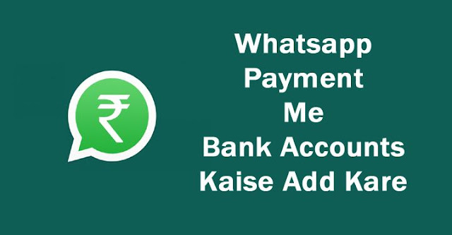 whatsapp payment me bank accounts kaise add kare,how to add bank accounts in whatsapp in hindi