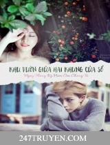 Khu Vườn Giữa Hai Khung Cửa Sổ - Ngày Tháng Kỷ Niệm Của Chúng Ta Khu Vườn Giữa Hai Khung Cửa Sổ - Ngày Tháng Kỷ Niệm Của Chúng Ta