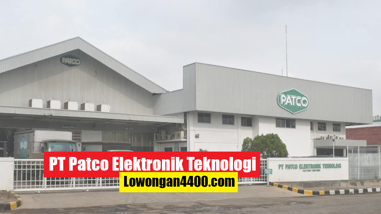 Lowongan Kerja PT Patco Elektronik Teknologi Cibitung