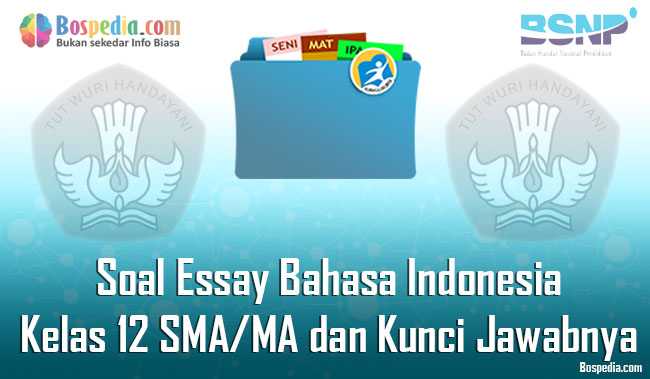 Soal essay bahasa indonesia kelas 12 dan jawabannya
