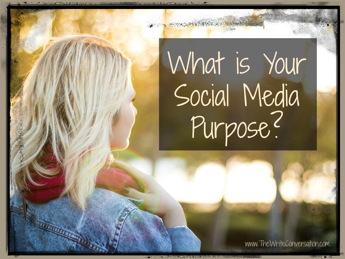 The Write Conversation What is Your Social Media Purpose?