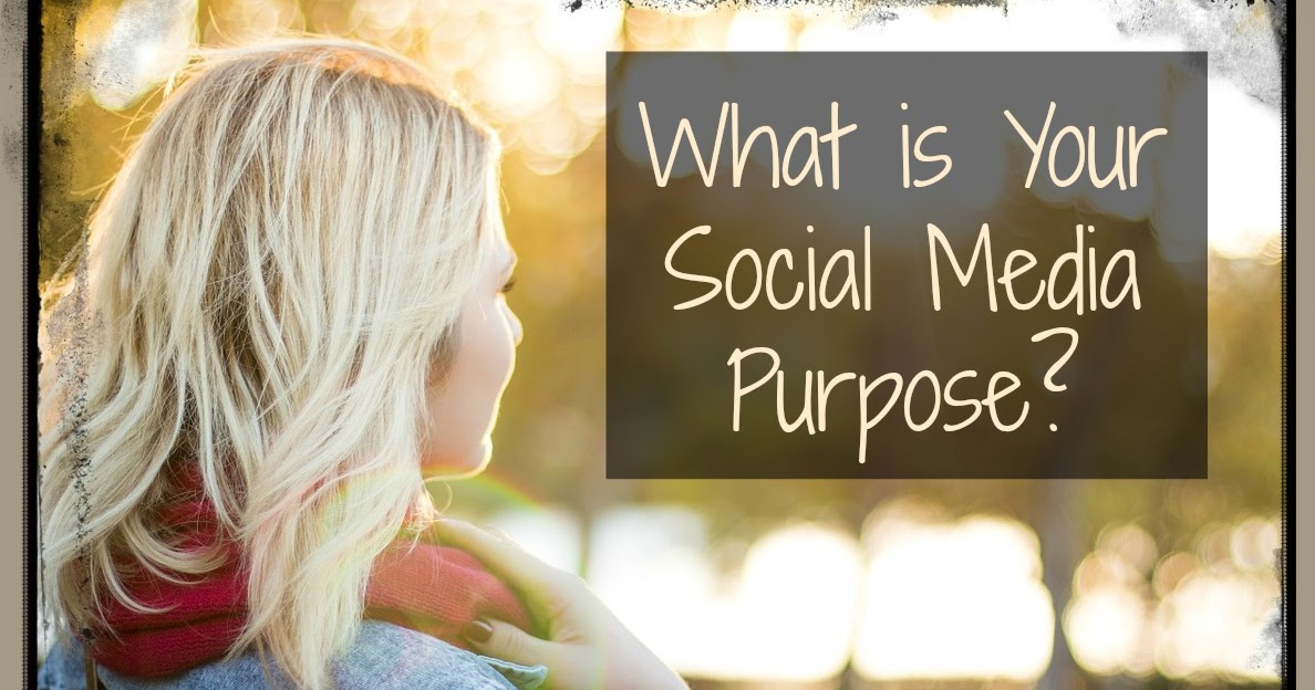 The Write Conversation What is Your Social Media Purpose?