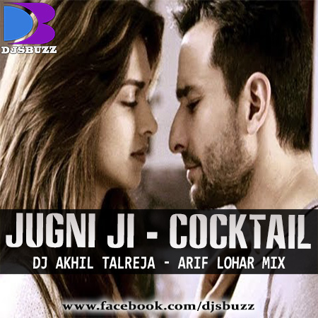 Jugni JI (Cocktail) By DJ AKHIL TALREJA- Arif Lohar Mix