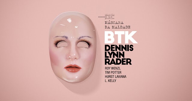 Máscara da Maldade |  Os crimes de BTK e a insanidade de Dennis Rader