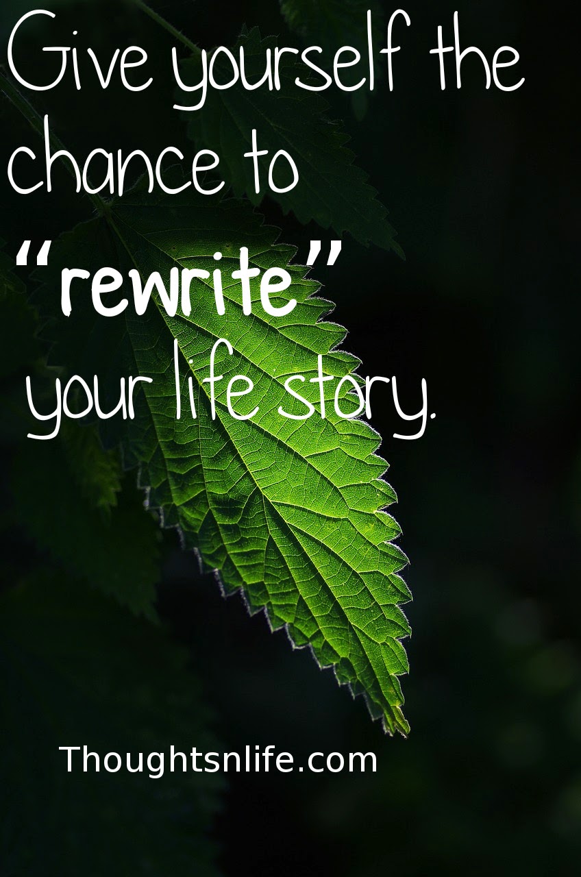 Thoughtsnlife.com: Give Yourself The Chance To " REWRITE " Your Life Story