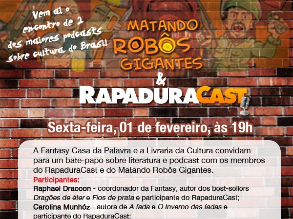 Evento especial em São Paulo com Fantasy - Casa da Palavra, RapaduraCast e Matando Robôs Gigantes
