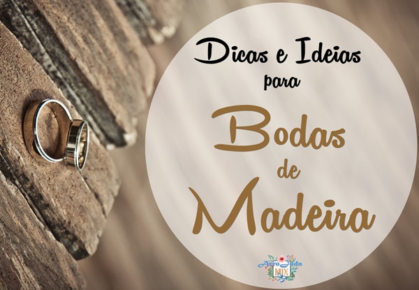 Dicas e Ideias para Bodas de Madeira