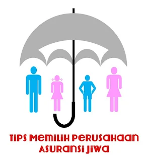 Cara Memilih Perusahaan Asuransi Jiwa Di Indonesia