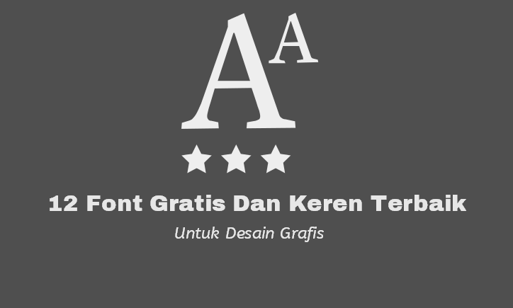 12 Font Gratis Dan Keren Terbaik Untuk Desain Grafis