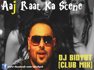 Aaj+Raat+Ka+Scene+-+DJ+BIDYUT+(Club+Mix)-mp3-download