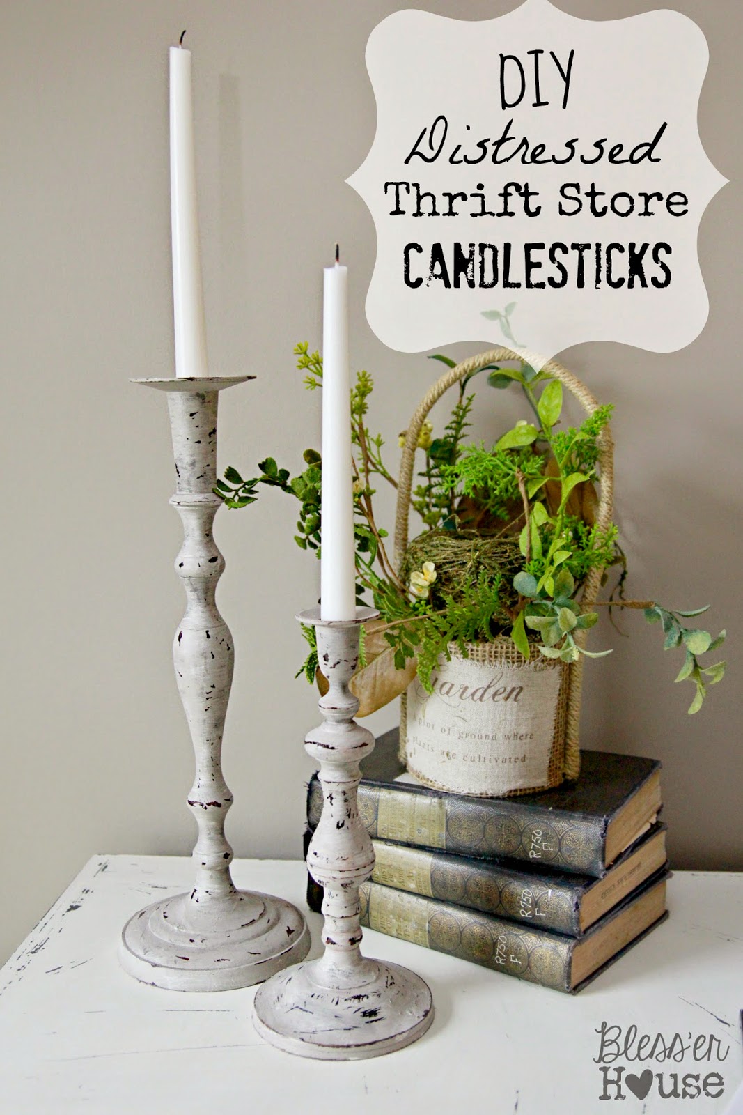 DIY Distressed Thrift Store Candlesticks Bless'er House