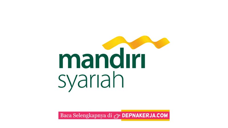 Lowongan Terkini Bank Syariah Mandiri Lowongan Terkini Bank Syariah Mandiri