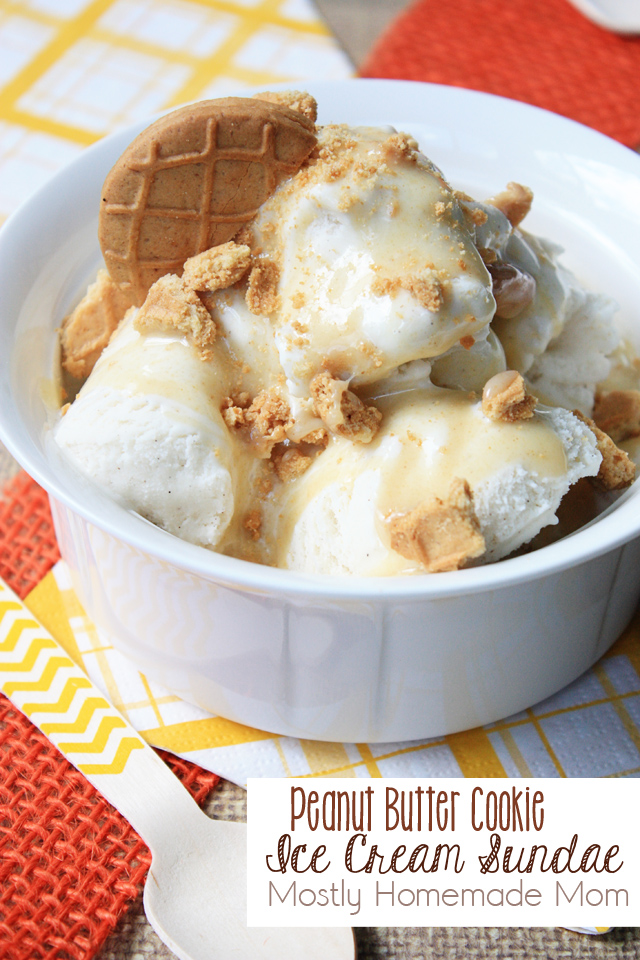 Peanut Butter Cookie Ice Cream Sundae Mostly Homemade Mom