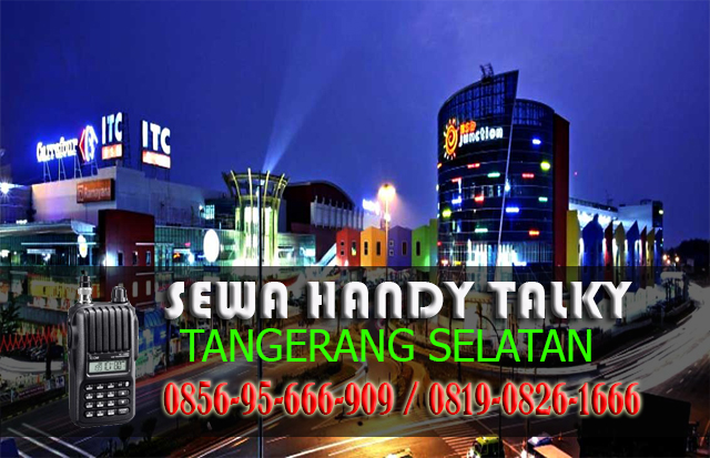 Pusat Sewa HT Pondok Kacang Timur Pondok Aren Tangerang Selatan Pusat Rental Handy Talky