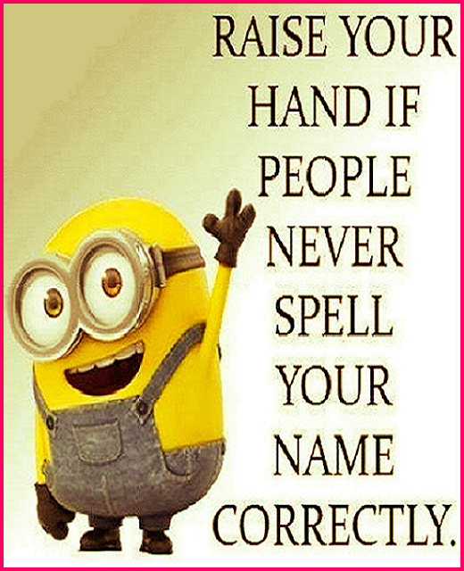 Raise your hand if people never spell your name correctly. #funny #relatable #quotes #truth #life