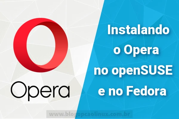Instalando o navegador Opera no openSUSE e no Fedora