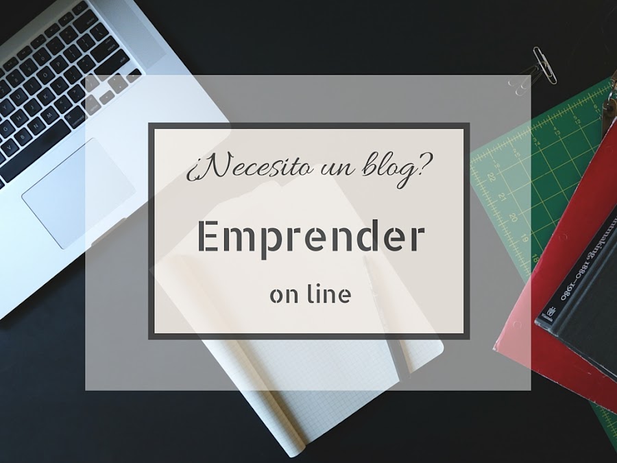 ¿Necesito un blog para mi emprendimiento?