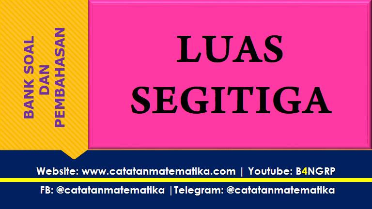 Soal Luas segitiga dan pembahasan Soal Luas segitiga Matematika Wajib Kelas 10
