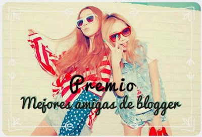 PREMIO MEJORES AMIGAS DE BLOGGER