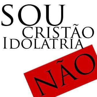 Idolatria "NÃO"