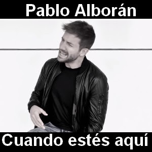 Pablo Alboran – Cuando estes aqui