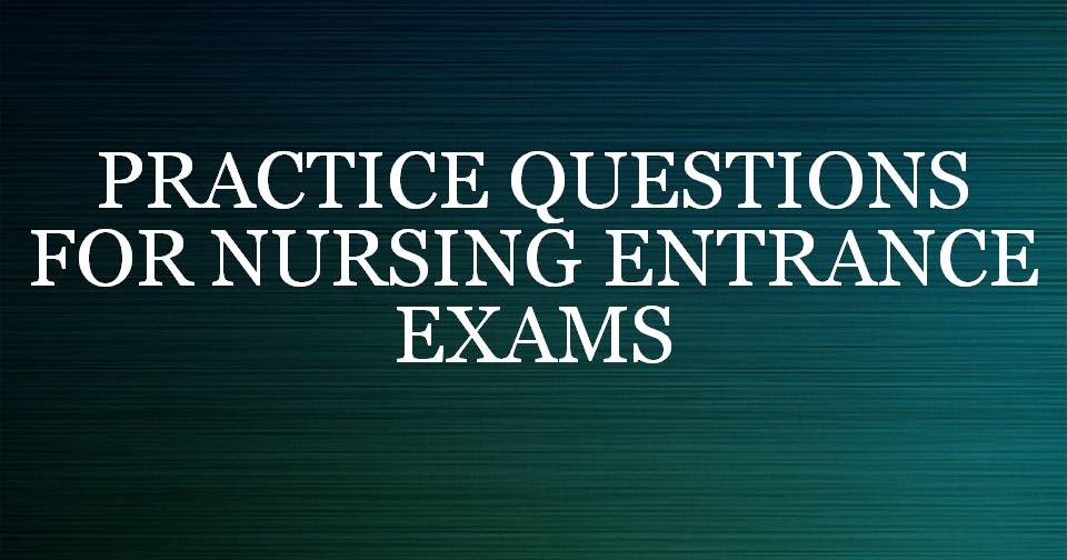 PRENURSING ENTRANCE EXAM PREP (PRENLN) TEST YOUR SKILLS ON THESE PRACTICE QUESTIONS