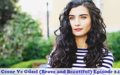 Best Synopsis Online Episode 24 Cesur Ve Guzel Brave And Beautiful
