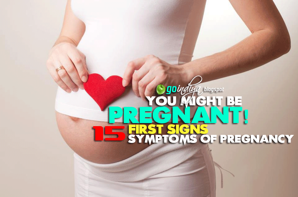 15 Early Signs You Might Be Pregnant First Signs And Symptoms Of