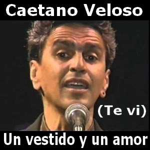 Caetano Veloso – Un vestido y un amor (Te vi)