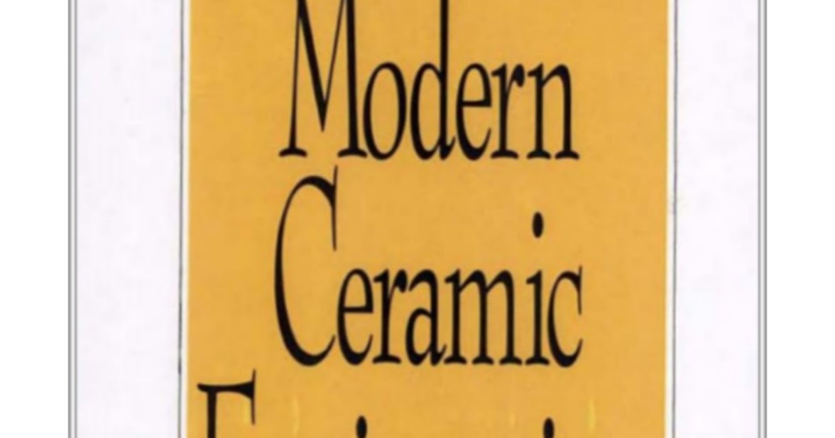 Modern Ceramic Engineering By David W. Richerson