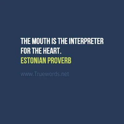 The mouth is the interpreter for the heart