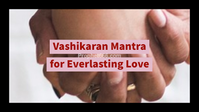 Vashikaran Mantra for Everlasting and Unending Love