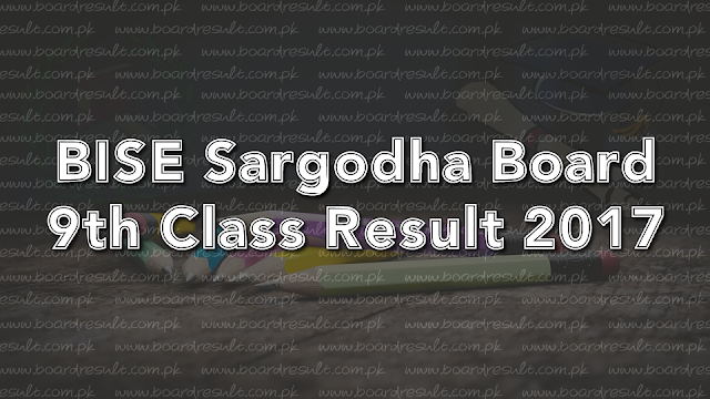 BISE Sargodha Board 9th Class Result 2017 BISE Sargodha Board 9th Class Result 2017