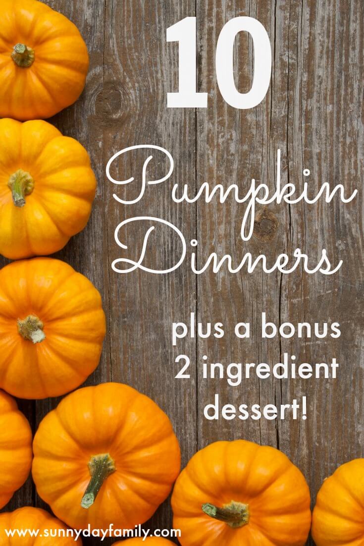 Love all things pumpkin? Here's 10 delicious dinners that your family will love this Fall! Includes a bonus 2 ingredient pumpkin dessert recipe too.