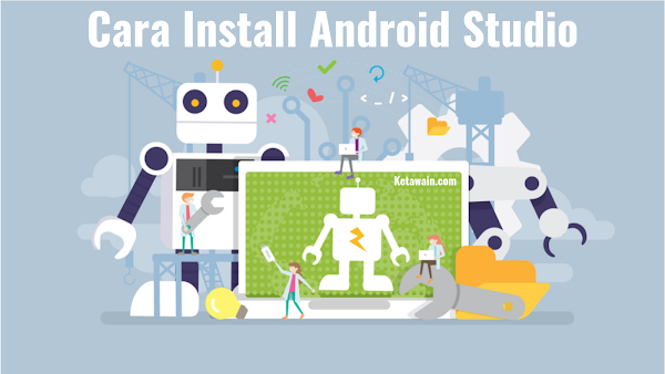 √ Panduan: Download dan Cara Install Android Studio di PC √ Panduan: Download dan Cara Install Android Studio di PC