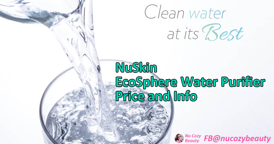 NuSkin EcoSphere Water Purifier Price and How to purchase it? Nu Cozy
