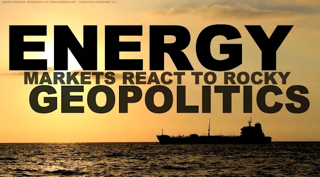 OPINION | Energy Markets React to Rocky Geopolitics