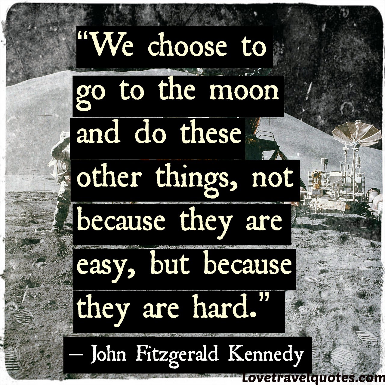 we choose to go to the moon and do these other things