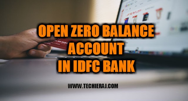 How To Open Zero Balance Account In IDFC Bank - Techie Raj
