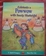"Celebra un Powwow con Sandy Starbright" F. Isabel Campoy/Alma Flor Ada. Ed. Alfaguara. Miami. 2007