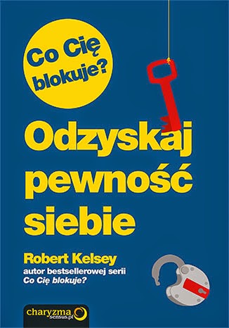 http://sensus.pl/ksiazki/co-cie-blokuje-odzyskaj-pewnosc-siebie-robert-kelsey,cocieo.htm