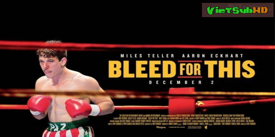 Phim Điều Đáng Để Đổ Máu VietSub HD | Bleed for This 2017