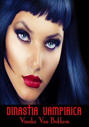 Dinastia Vampirica - Vianka Van Bokkem