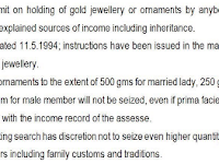 Gold Jewellery the extent of 500 gms for married lady, 250 gms. for unmarried lady and 100 gm for male member will not be seized,