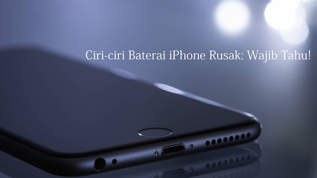 Ciri-ciri Baterai iPhone Rusak: Wajib Tahu! Ciri-ciri Baterai iPhone Rusak: Wajib Tahu!