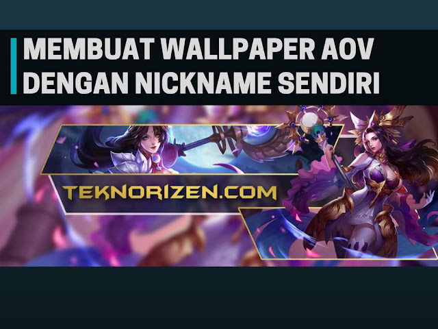 Cara Membuat Wallpaper AOV Dengan Nickname Sendiri Cara Membuat Wallpaper AOV Dengan Nickname Sendiri