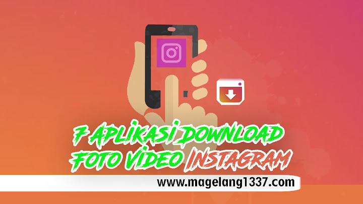 7 Aplikasi Download Foto Video Instagram Terbaik 7 Aplikasi Download Foto Video Instagram Terbaik