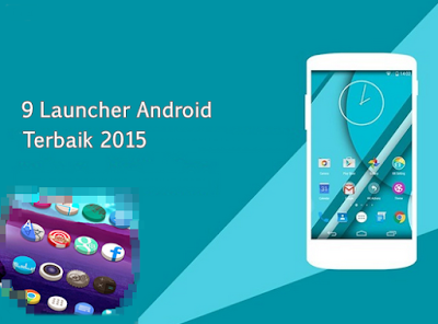 launcher android terbaik dan terbaru 2015