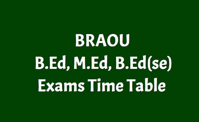 BRAOU B.Ed, M.Ed, B.Ed(se) 1st, 2nd year exams time table 2019 braou bed,bed(se),med 1st 2nd year annual exams time table 2019,b.ed m.ed exams hall tickets,results,braou b.ed. m.ed annual exams schedule