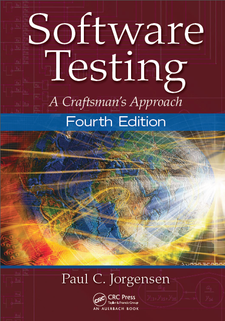 Software Testing: A Craftsman’s Approach BY Paul C. Jorgensen (4th Edition)